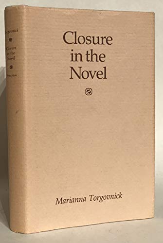 Closure in the Novel (Princeton Legacy Library, 5118) (9780691064642) by Torgovnick, Marianna