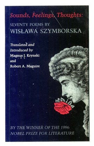 Sounds, Feelings, Thoughts : Seventy Poems by Wislawa Szymborska - Bilingual Edition - Szymborska, Wislawa