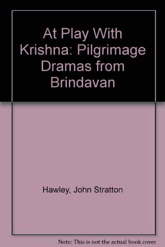 Imagen de archivo de At Play with Krishna, pilgrimage dramas from Brindavan a la venta por N. Fagin Books