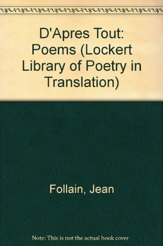 D'Apres Tout: Poems by Jean Follain (Lockert Library of Poetry in Translation) (9780691064765) by Follain, Jean