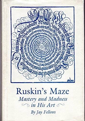 9780691064796: Ruskin's Maze: Mastery and Madness in His Art (Princeton Legacy Library, 246)