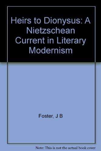 Heirs to Dionysus: A Nietzschean Current in Literary Modernism.