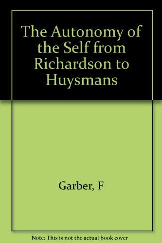 Stock image for Autonomy of Self from Richardson to Huysmans for sale by Dunaway Books