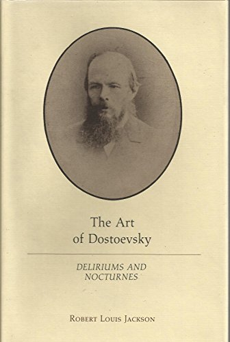 Stock image for The Art of Dostoevsky: Deliriums and Nocturnes for sale by Book Deals