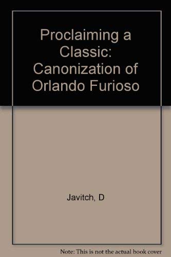 Beispielbild fr Proclaiming a Classic: The Canonization of Orlando Furioso (Princeton Legacy Library, 1166) Javitch, Daniel zum Verkauf von The Compleat Scholar