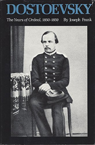 Dostoevsky: The Years of Ordeal, 1850-1859 (DOSTOEVSKY (FRANK, JOSEPH)) - Frank, Joseph