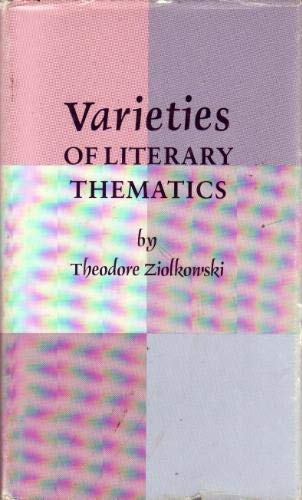 Varieties of Literary Thematics (9780691065779) by Ziolkowski, Theodore