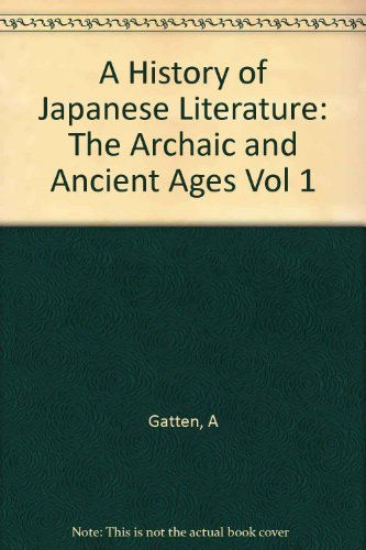 A History of Japanese Literature, Volume 1: The Archaic and Ancient Ages (Princeton Legacy Library, 5101) (9780691065922) by Konishi, Jin'ichi