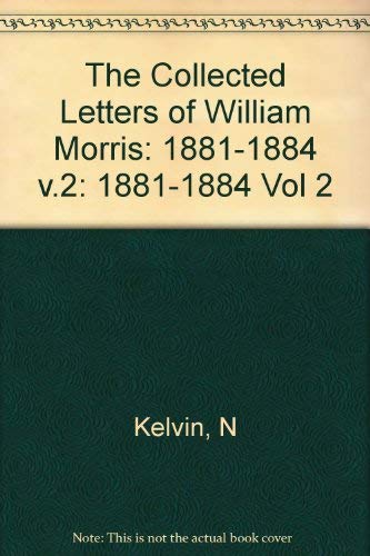 

The Collected Letters of William Morris, Volume 2 Part A: 1881-1884 (Princeton Legacy Library) [first edition]