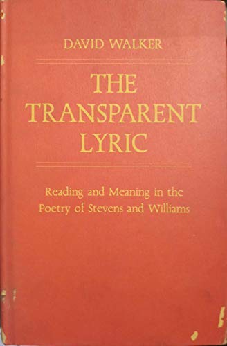 9780691066066: The Transparent Lyric: Reading and Meaning in the Poetry of Stevens and Williams