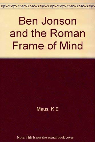 Stock image for Ben Jonson and the Roman Frame of Mind (Princeton Legacy Library, 24) for sale by Discover Books