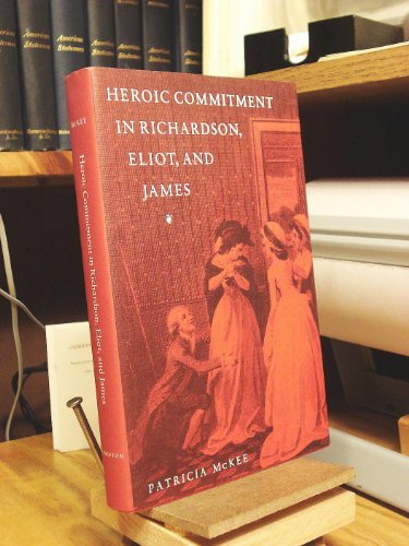 Imagen de archivo de Heroic Commitment in Richardson, Eliot, and James a la venta por Black and Read Books, Music & Games