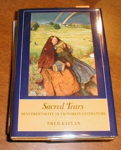 9780691067001: Sacred Tears: Sentimentality in Victorian Literature