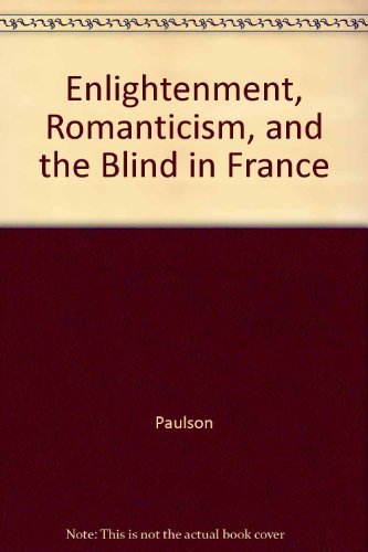 Beispielbild fr Enlightenment, Romanticism, and the Blind in France zum Verkauf von Better World Books