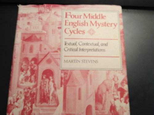 Stock image for Four Middle English Mystery Cycles: Textual, Contextual, and Critical Interpretations for sale by Dunaway Books