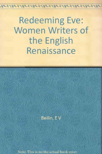 9780691067155: Redeeming Eve: Women Writers of the English Renaissance (Princeton Legacy Library, 810)