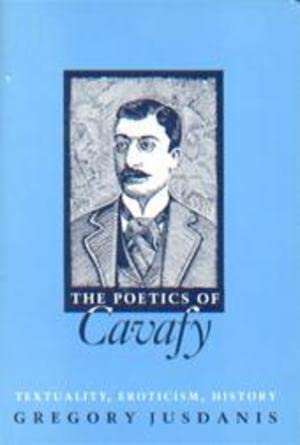 Imagen de archivo de The Poetics of Cavafy: Textuality, Eroticism, History (Princeton Legacy Library, 806) a la venta por Solr Books