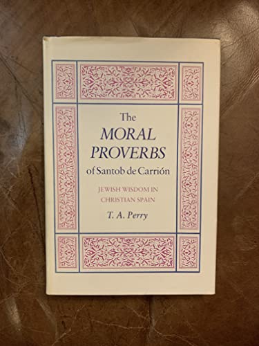 Stock image for The Moral Proverbs of Santob de Carrion: Jewish Wisdom in Christian Spain (Princeton Legacy Library, 875) for sale by Books From California