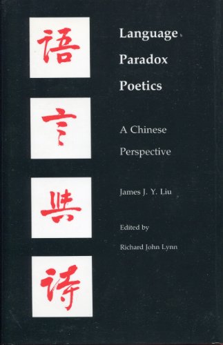 Imagen de archivo de Language-Paradox-Poetics: A Chinese Perspective (Princeton Legacy Library, 934) a la venta por Colewood Books