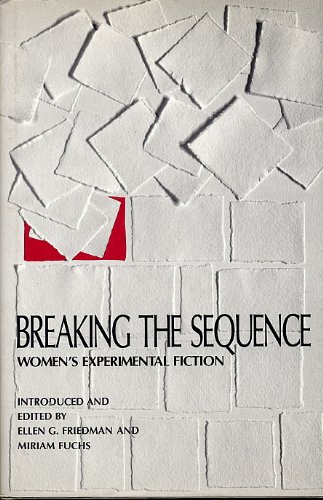 Stock image for Breaking the Sequence: Women's Experimental Fiction (Princeton Legacy Library, 960) for sale by Open Books
