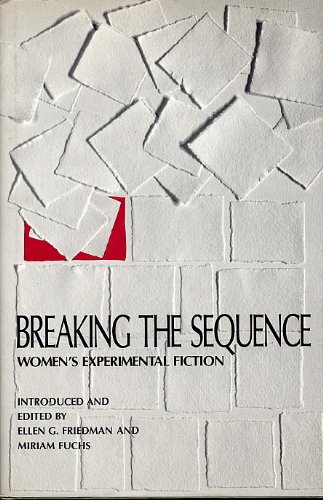 Stock image for Breaking the Sequence: Women's Experimental Fiction (Princeton Legacy Library, 960) for sale by SecondSale