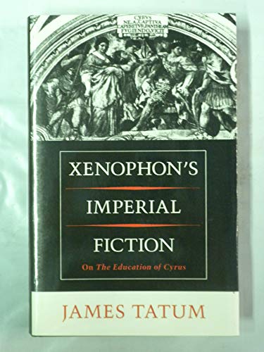 Xenophon's Imperial Fiction. On the Education of Cyrus.