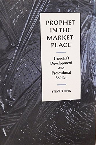 Beispielbild fr Prophet in the Marketplace: Thoreau's Development as a Professional Writer zum Verkauf von Books From California