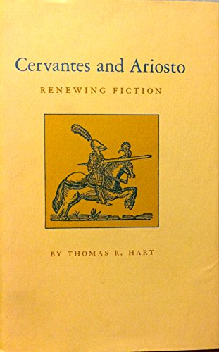 Beispielbild fr Cervantes and Ariosto : Renewing Fiction zum Verkauf von Better World Books