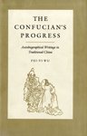 Stock image for The Confucian's Progress: Autobiographical Writings in Traditional China for sale by Front Cover Books