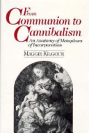 9780691067926: From Communion to Cannibalism: An Anatomy of Metaphors of Incorporation