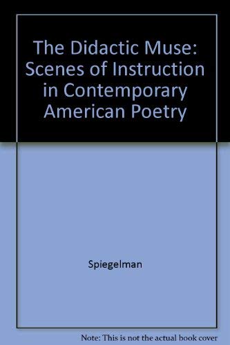 Stock image for The Didactic Muse: Scenes of Instruction in Contemporary American Poetry (Princeton Legacy Library, 997) for sale by Midtown Scholar Bookstore