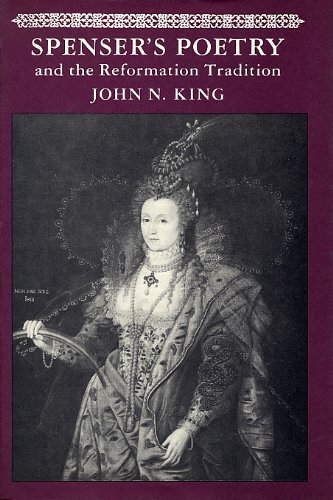 Spenser's Poetry and the Reformation Tradition - John N. King