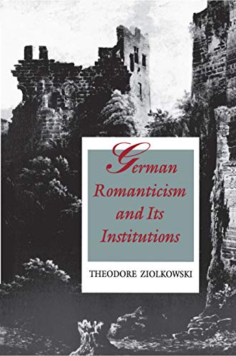 9780691068015: German Romanticism and Its Institutions