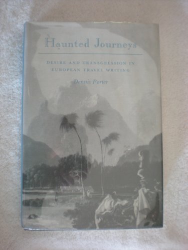 Stock image for Haunted Journeys : Desire and Transgression in European Travel Writing for sale by Better World Books