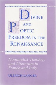 Beispielbild fr Divine and Poetic Freedom in the Renaissance: Nominalist Theology and Literature in France and Italy (Princeton Legacy Library, 1121) zum Verkauf von HPB-Movies