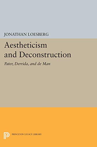 Beispielbild fr Aestheticism and Deconstruction: Pater, Derrida and De Man zum Verkauf von BooksRun