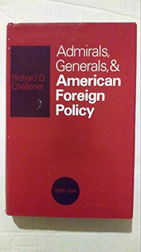 Admirals, Generals, and American Foreign Policy, 1898-1914