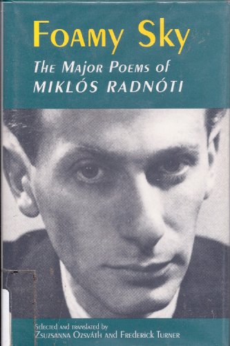 Foamy Sky: The Major Poems of Miklos Radnoti (Lockert Library of Poetry in Translation) (9780691069548) by Radnoti, Miklos; Ozsvath, Zsuzsanna