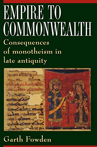 Imagen de archivo de Empire to Commonwealth : Consequences of Monotheism in Late Antiquity a la venta por Better World Books: West