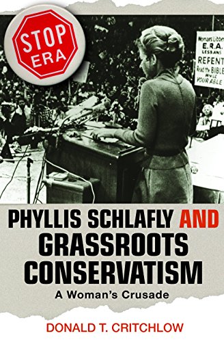 PHYLLIS SCHLAFLY AND GRASSROOTS CONSERVATISM. a womans crusade.