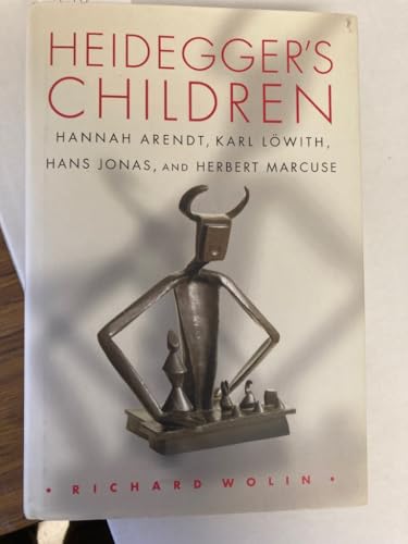 9780691070193: Heidegger's Children: Hannah Arendt, Karl Lowith, Hans Jonas, and Herbert Marcuse.