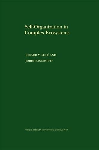 Self-Organization in Complex Ecosystems. (MPB-42) (Monographs in Population Biology, 42) (9780691070391) by SolÃ©, Ricard; Bascompte, Jordi