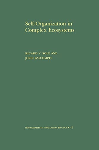 Self-Organization in Complex Ecosystems. (MPB-42) (Monographs in Population Biology, 42) (9780691070407) by Sole, Ricard V.