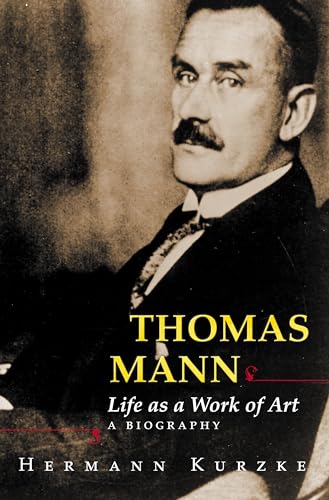 Thomas Mann Life as a Work of Art a Biography