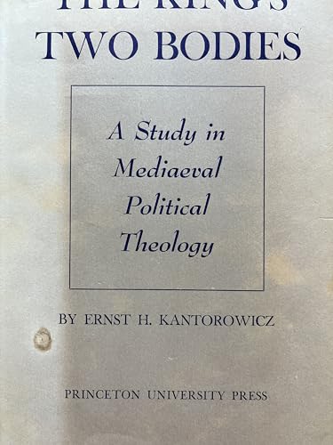 The King's Two Bodies: A Study in Mediaeval Political Theology - Kantorowicz, Ernst