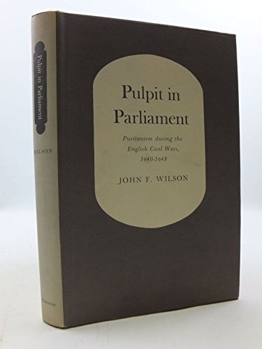 Beispielbild fr Pulpit in Parliament : Puritanism During the English Civil Wars, 1640-1648 zum Verkauf von Better World Books