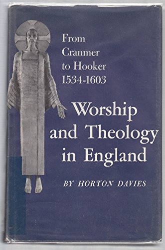 Worship and Theology in England: From Cranmer to Hooker, 1534-1603 (Volume 1)