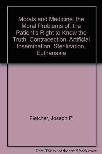 Stock image for Morals and Medicine : The Moral Problems of the Patient's Right to Know the Truth, Contraception, Artificial Insemination, Sterilization, Euthanasia for sale by Better World Books