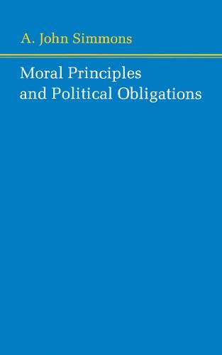 9780691072456: Moral Principles and Political Obligations