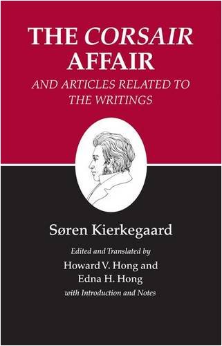 The Corsair Affair, and Articles Related to the Writings (Kierkegaard's Writings, Vol 13) (9780691072463) by Kierkegaard, SÃ¸ren